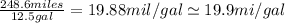 \frac{248.6 miles}{12.5 gal} = 19.88 mil/gal \simeq  19.9 mi/gal