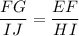 \dfrac{FG}{IJ} = \dfrac{EF}{HI}