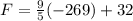 F = \frac{9}{5} (-269)+32