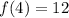 f(4)=12