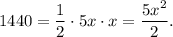 1440=\dfrac{1}{2}\cdot 5x\cdot x=\dfrac{5x^2}{2}.