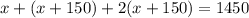 x+ (x+150)+2(x+150)=1450