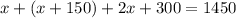 x+(x+150)+2x +300=1450