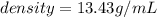 density = 13.43 g/mL