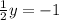 \frac{1}{2}y=-1