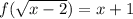 f(\sqrt{x-2})=x+1