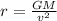 r=\frac {GM}{v^{2}}