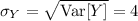 \sigma_Y=\sqrt{\mathrm{Var}[Y]}=4