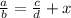 \frac{a}{b}=\frac{c}{d}+x