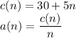c(n)=30+5n\\a(n)=\dfrac{c(n)}{n}