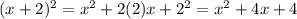 (x+2)^2 = x^2 + 2(2)x + 2^2 = x^2 +4x + 4