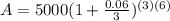 A = 5000(1 + \frac{0.06}{3}) ^{(3)(6)}