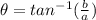 \theta = tan^{-1} (\frac{b}{a})