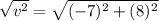 \sqrt{v^2} = \sqrt{(-7)^2 + (8)^2}