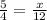 \frac{5}{4} = \frac{x}{12}