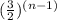 (\frac{3}{2}) ^{(n-1)}