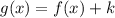 g(x)=f(x)+k