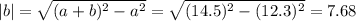 |b|=\sqrt{(a+b)^2-a^2}=\sqrt{(14.5)^2-(12.3)^2}=7.68