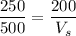 \dfrac{250}{500}=\dfrac{200}{V_s}