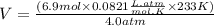 V = \frac{(6.9mol\times 0.0821\frac{L.atm}{mol.K}\times 233K)}{4.0atm}