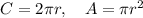 C = 2\pi r,\quad A = \pi r^2