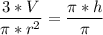 \dfrac{3*V}{ \pi * r^{2}}  = \dfrac{\pi * h}{\pi}