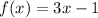 f(x) = 3x-1