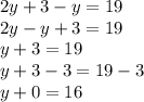 2y + 3 - y = 19 \\ 2y - y + 3 = 19 \\ y + 3 = 19 \\ y + 3 - 3 = 19 - 3 \\ y + 0 = 16