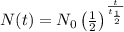 N(t)=N_0\left( \frac{1}{2} \right)^ \frac{t}{t_{  \frac{1}{2} }}