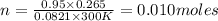 n=\frac{0.95\times 0.265}{0.0821\times 300K}=0.010moles