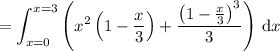 =\displaystyle\int_{x=0}^{x=3}\left(x^2\left(1-\frac x3\right)+\frac{\left(1-\frac x3\right)^3}3\right)\,\mathrm dx