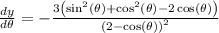 \frac{dy}{d\theta}=-\frac{3\left(\sin^2\left(\theta\right)+\cos^2\left(\theta\right)-2\cos\left(\theta\right)\right)}{\left(2-\cos\left(\theta\right)\right)^2}