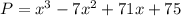 P = x^3-7x^2+71x+75