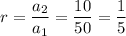 r=\dfrac{a_2}{a_1}=\dfrac{10}{50}=\dfrac{1}{5}