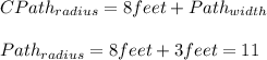 CPath_{radius}=8feet+Path_{width}\\\\Path_{radius}=8feet+3feet=11