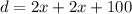 d=2x+2x+100