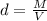 d=\frac{M}{V}