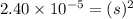 2.40\times 10^{-5}=(s)^2