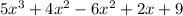 5x^3 + 4x^2 - 6x^2 + 2x + 9