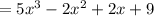 =5x^3-2x^2 + 2x +9