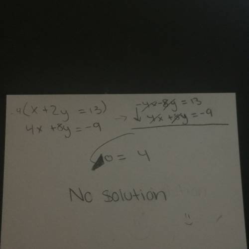 Solve x + 2y = 13  4x + 8y = −9 (1 point)