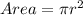 Area=\pi r^2