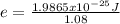 e=\frac{1.9865x10^{-25}J}{1.08}