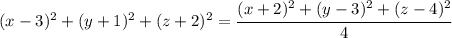 (x-3)^2+(y+1)^2+(z+2)^2 = \cfrac{(x+2)^2+(y-3)^2+(z-4)^2}{4}