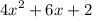 {4x}^{2}  + 6x + 2