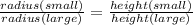 \frac{radius(small)}{radius(large)}=  \frac{height(small)}{height(large)}