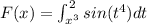 F(x)=\int_{x^3}^{2}sin(t^4)dt