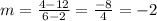 m=\frac{4-12}{6-2}=\frac{-8}{4}=-2