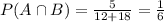 P(A \cap B)=\frac{5}{12+18} =\frac{1}{6}