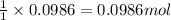 \frac{1}{1}\times 0.0986=0.0986mol